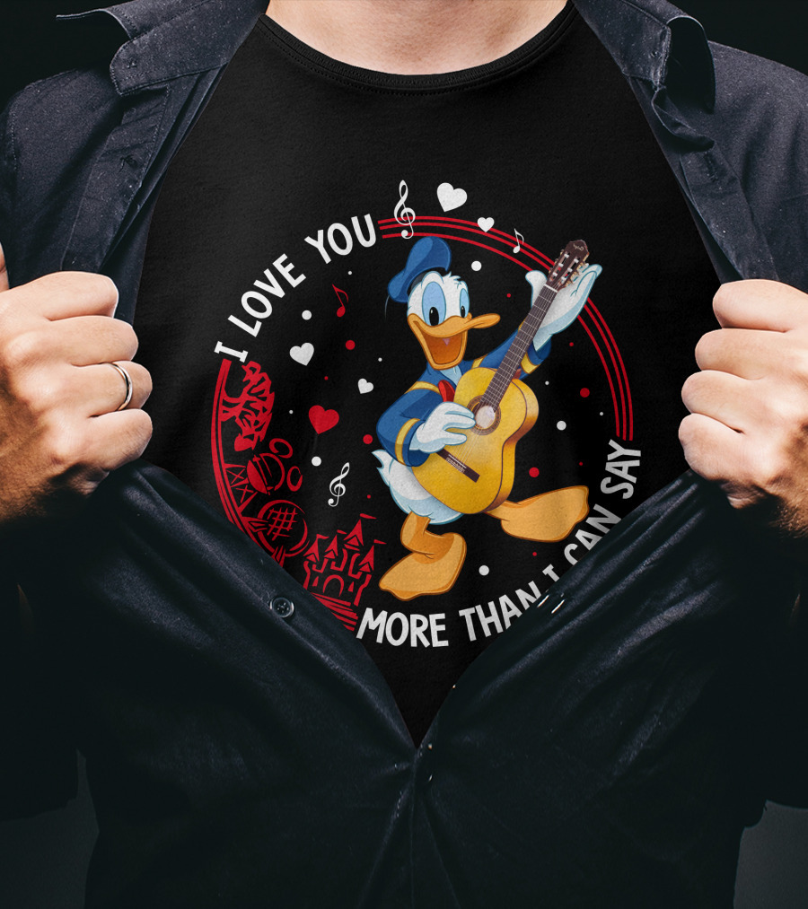 I Love You More Than I Can Say Donald T-Shirt