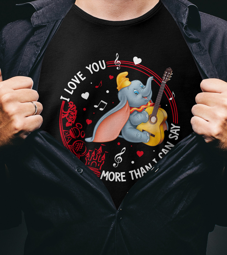 I Love You More Than I Can Say Dumbo Love T-Shirt