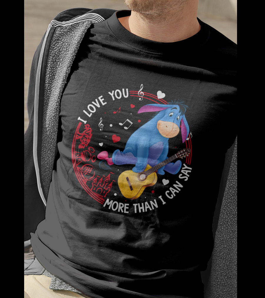 I Love You More Than I Can Say Eeyore Music Guitar Hearts T-Shirt