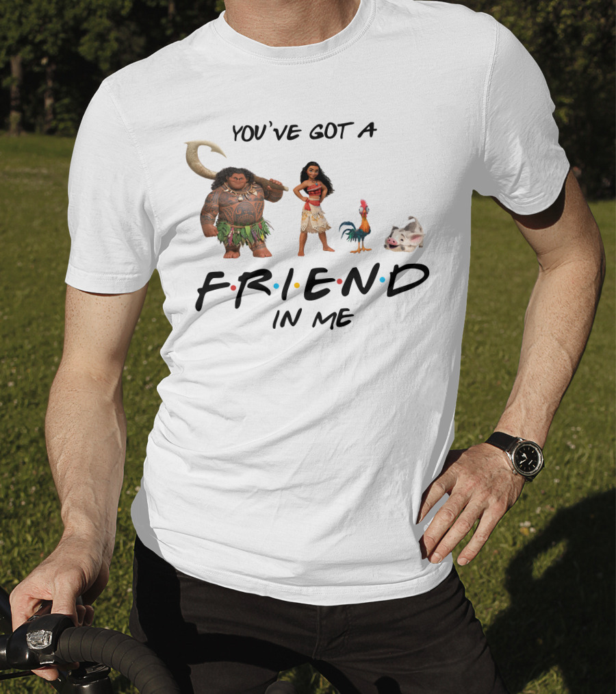 You've Got A Friend In Me Moana Friends Disney Pixar T-Shirt