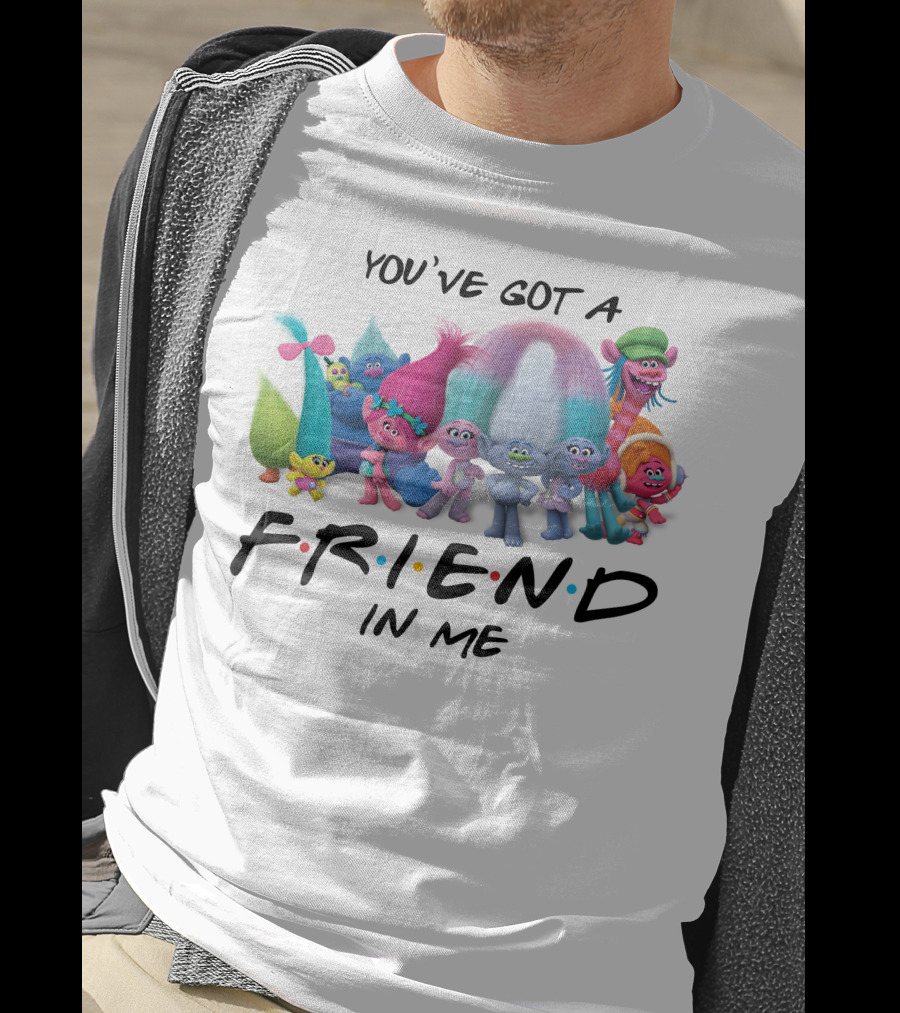 Trolls Movie Friends You've Got A Friend In Me T-Shirt
