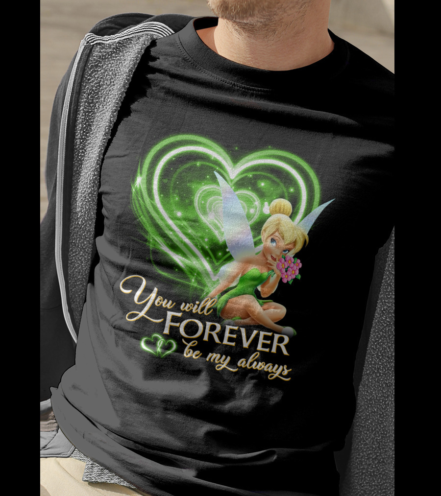 Tinkerbell You Will Forever Be My Always Heart T-Shirt