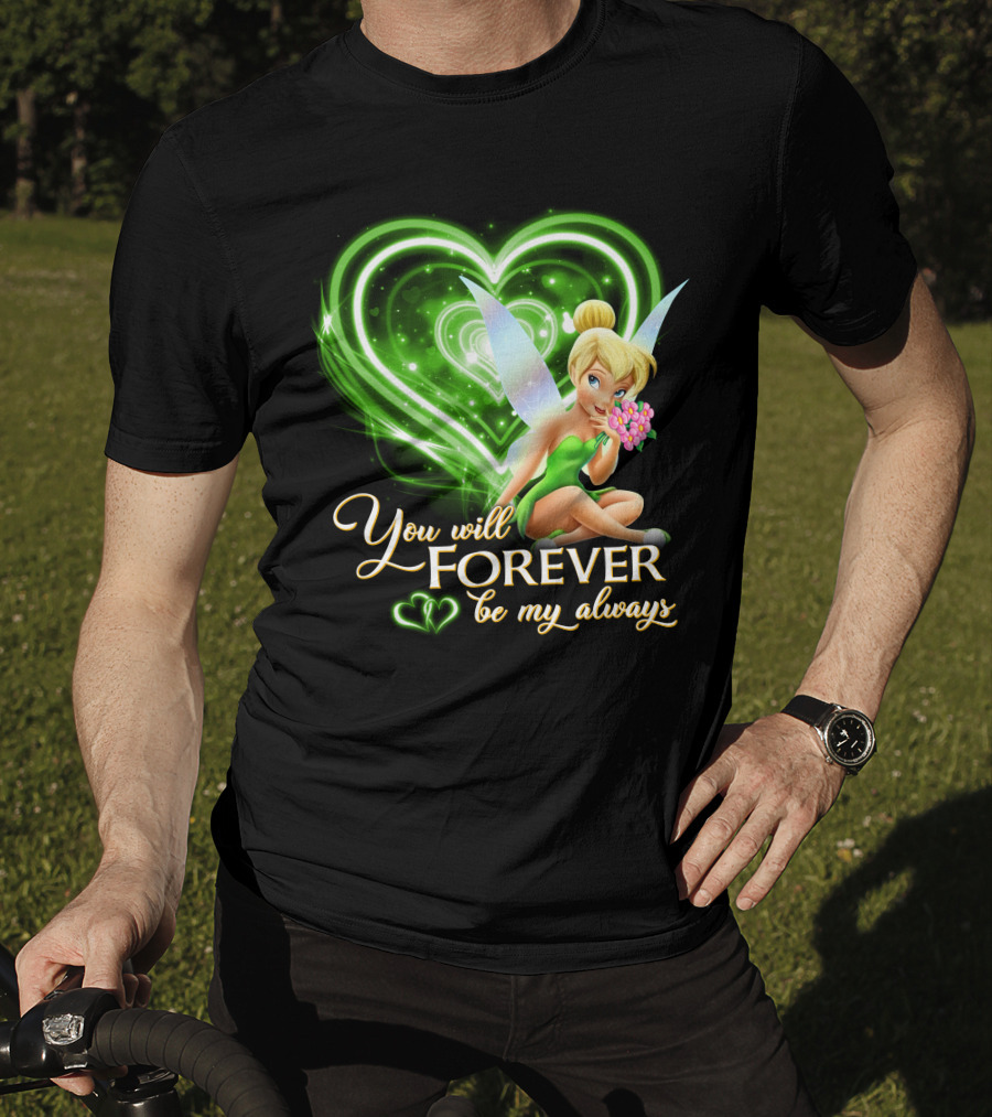 Tinkerbell You Will Forever Be My Always Heart T-Shirt