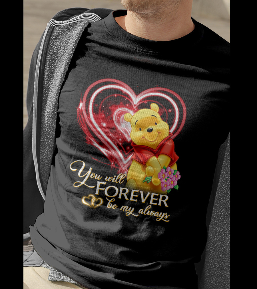 You Will Forever Be My Always Pooh T-Shirt
