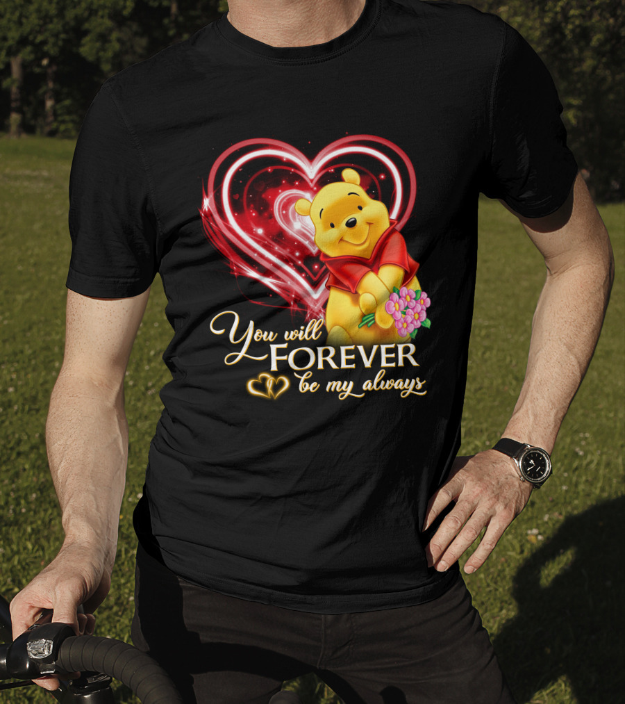 You Will Forever Be My Always Pooh T-Shirt