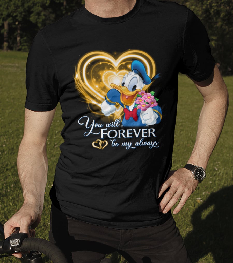 Donald You Will Forever Be My Always T-Shirt