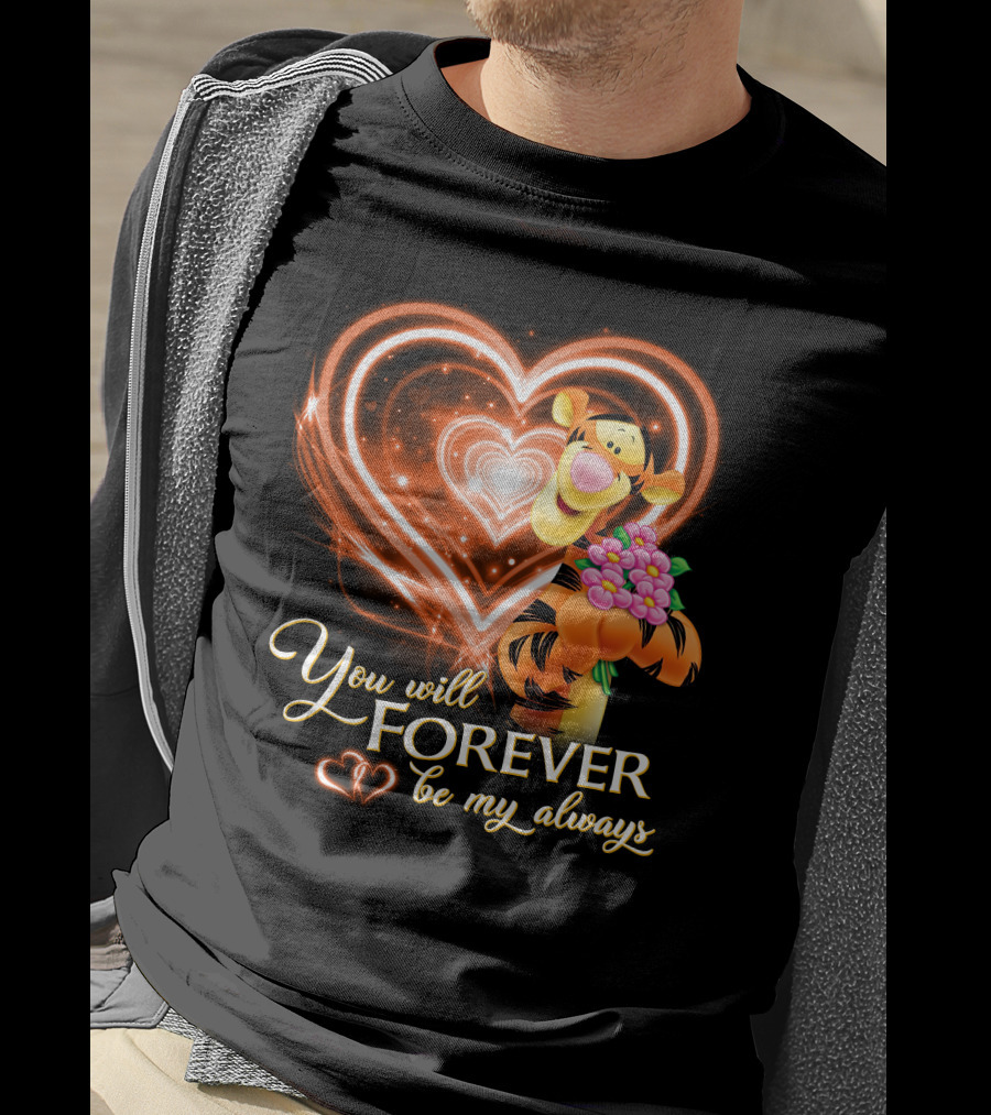 Tigger You Will Forever Be My Always T-Shirt