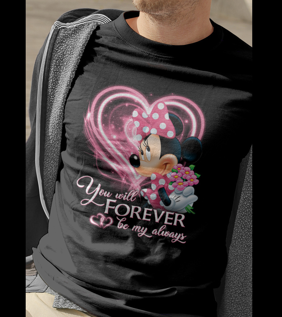 You Will Forever Be My Always Minnie T-Shirt