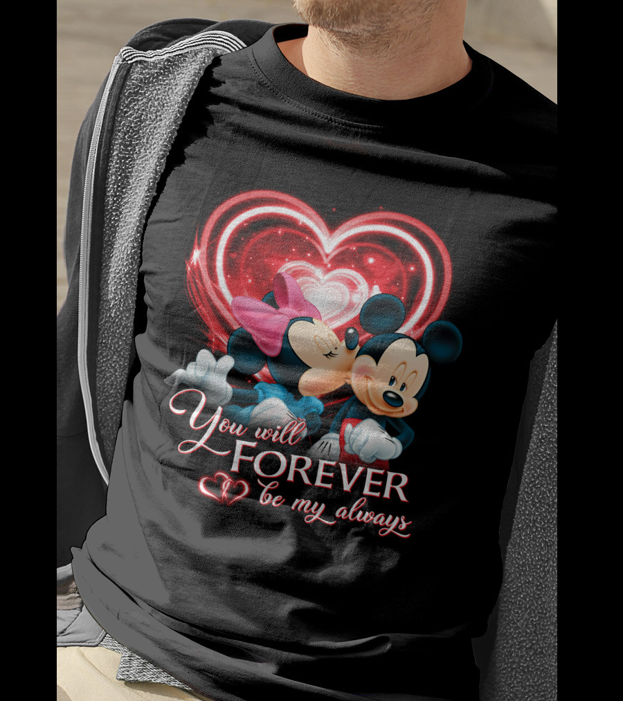 You Will Forever Be My Always Mickey & Minnie T-Shirt