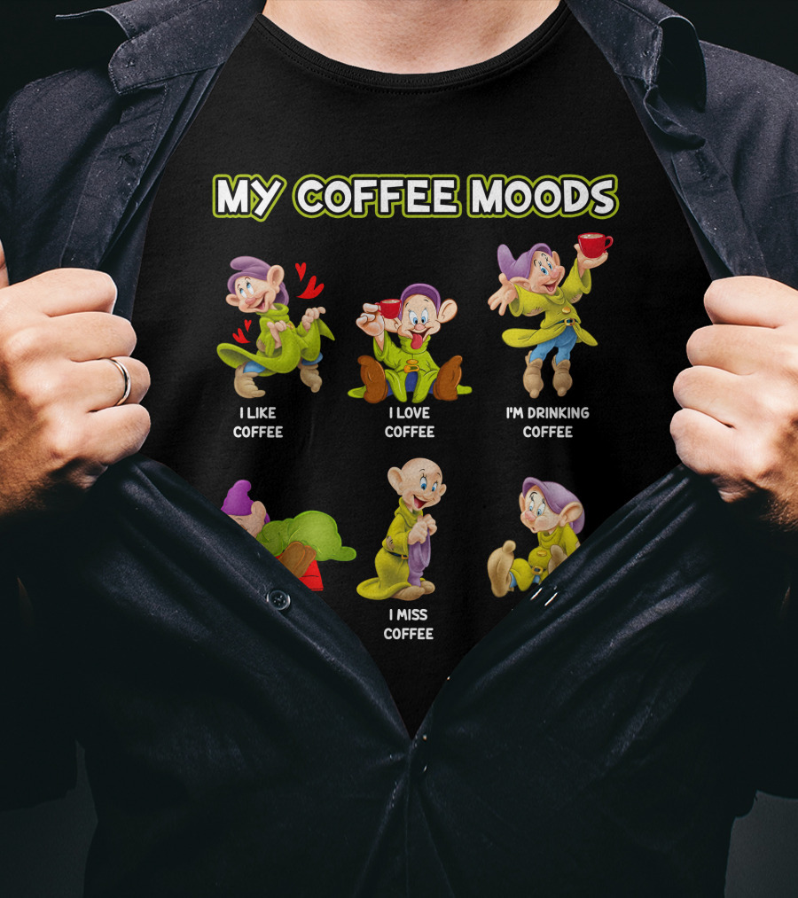 My Coffee Moods I Like Love Drinking Miss Ran Out Of Friends Drinking Without Me T-Shirt