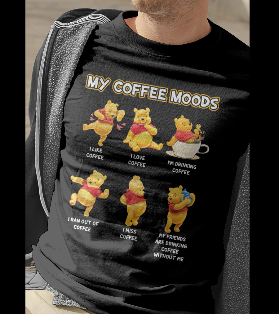 My Coffee Moods I Like I Love I'm Drinking I Ran Out Of I Miss My Friends Are Drinking Without Me T-Shirt