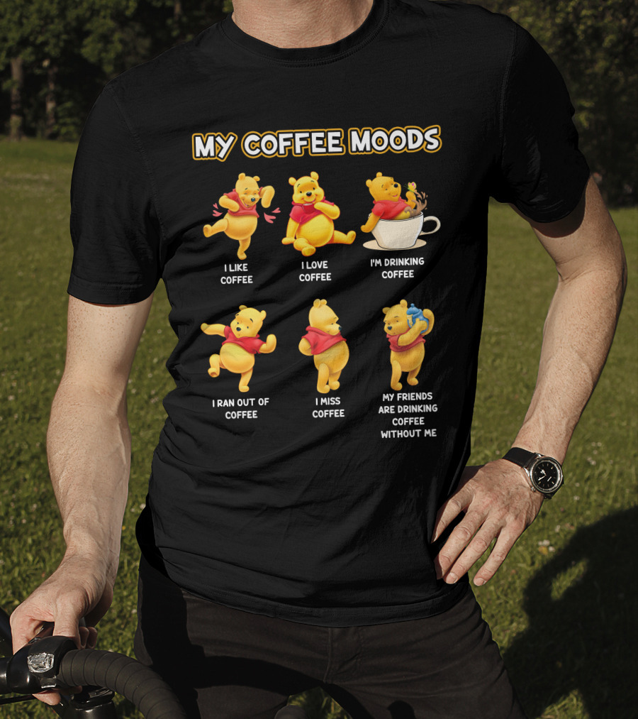 My Coffee Moods I Like I Love I'm Drinking I Ran Out Of I Miss My Friends Are Drinking Without Me T-Shirt