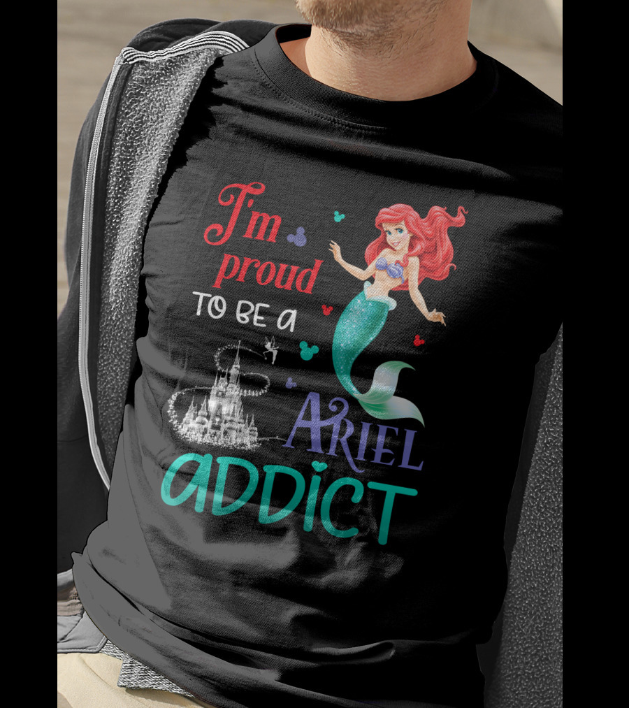 I'm Proud To Be A Ariel Addict T-Shirt