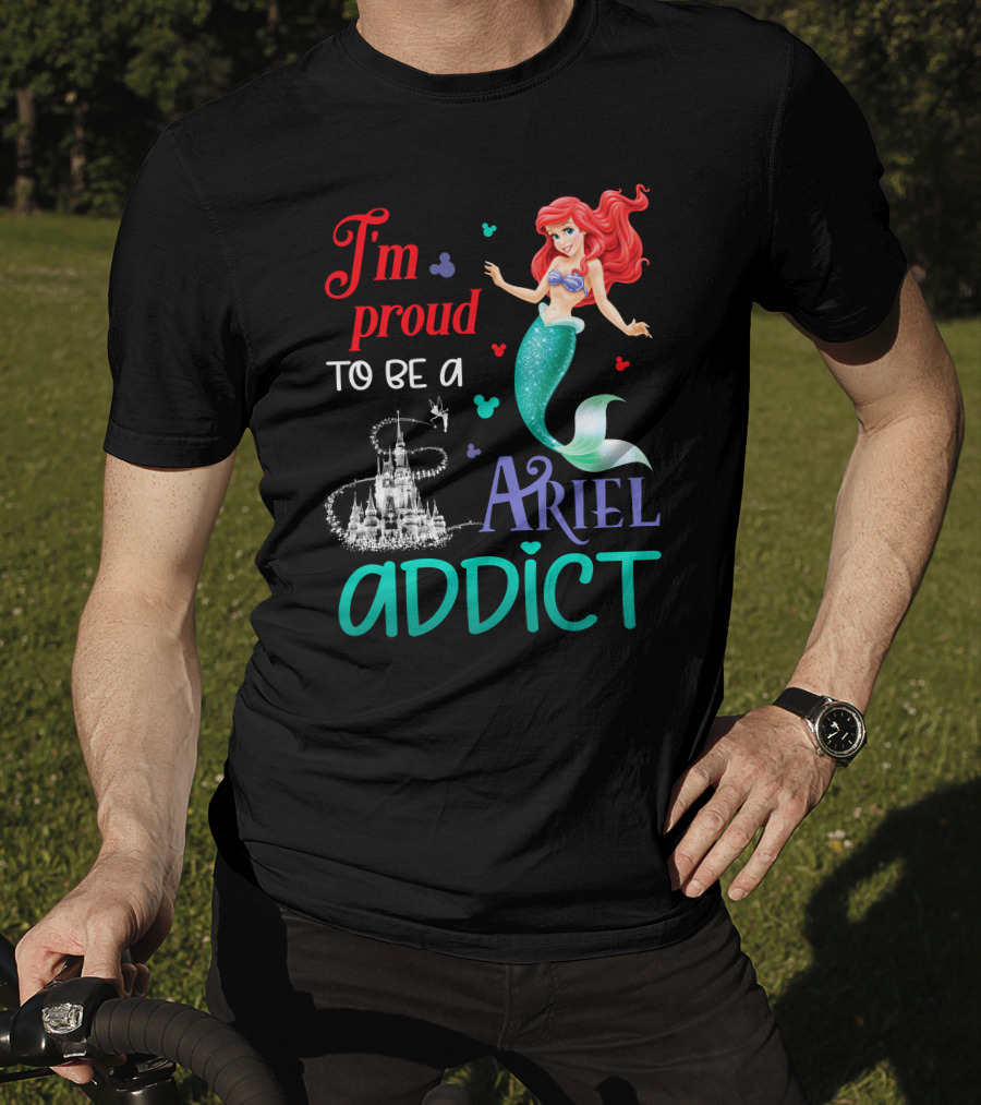 I'm Proud To Be A Ariel Addict T-Shirt