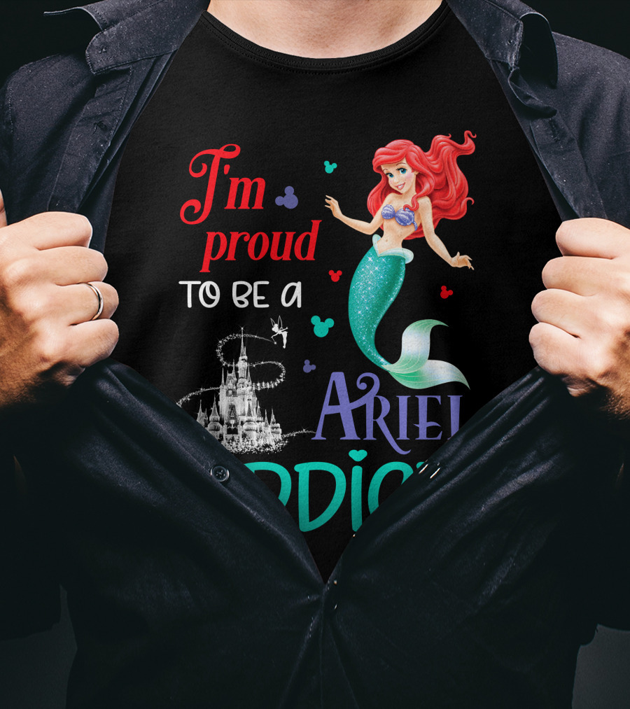 I'm Proud To Be A Ariel Addict T-Shirt