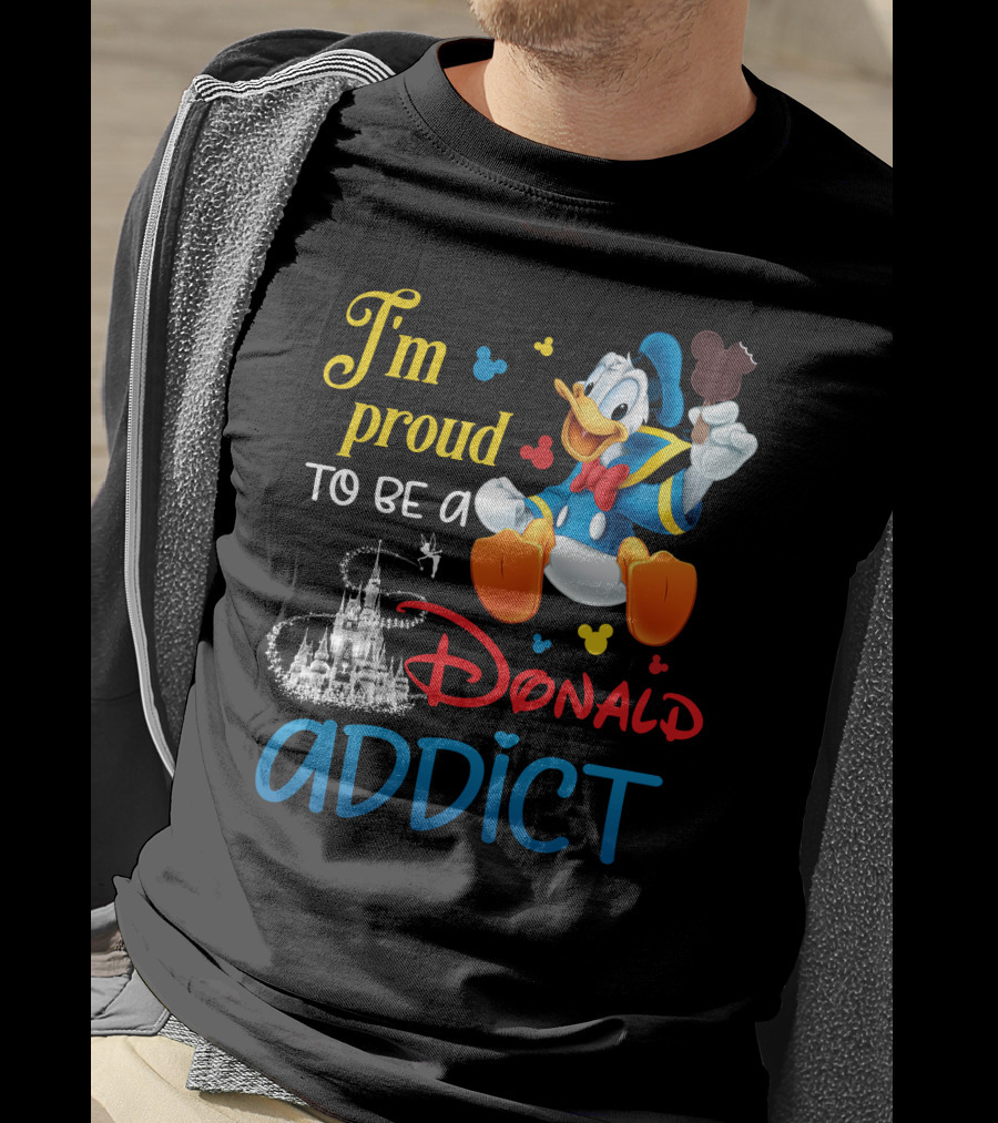 I'm Proud To Be A Donald Addict T-Shirt
