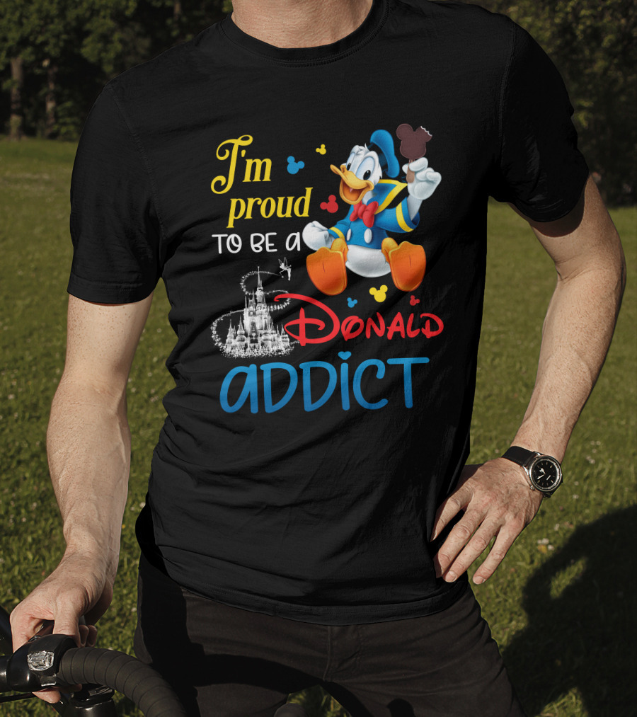 I'm Proud To Be A Donald Addict T-Shirt