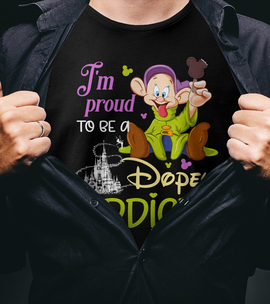 I'm Proud To Be A Dopey Addict T-Shirt