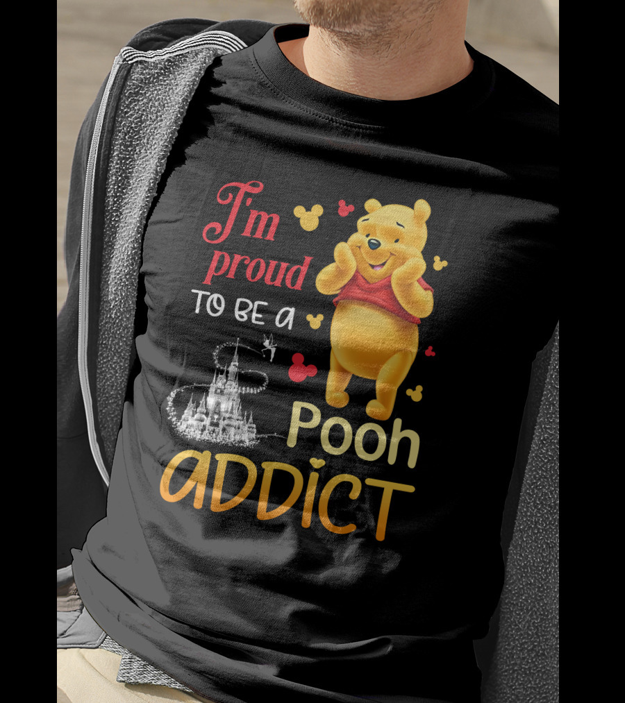 I'm Proud To Be A Pooh Addict T-Shirt