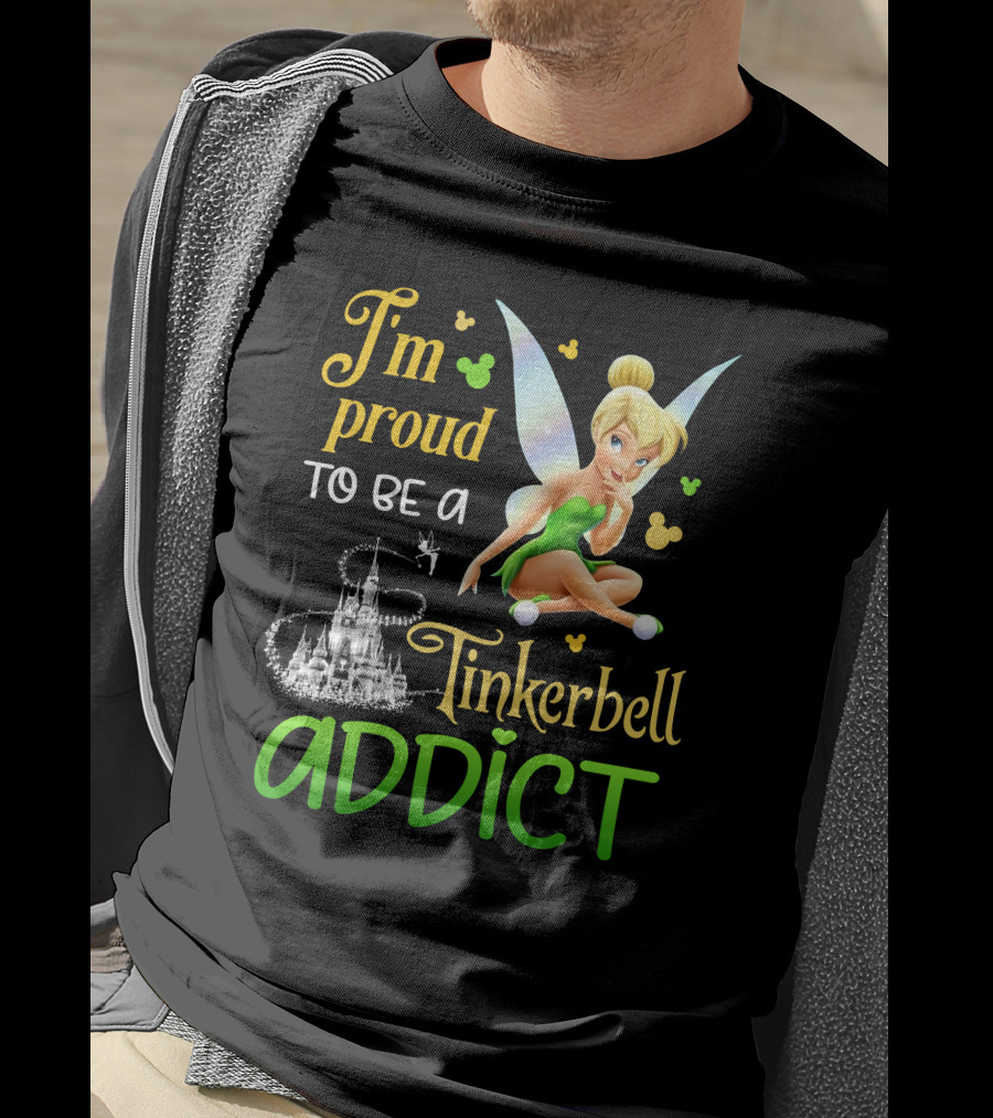 I'm Proud To Be A Tinkerbell Addict T-Shirt