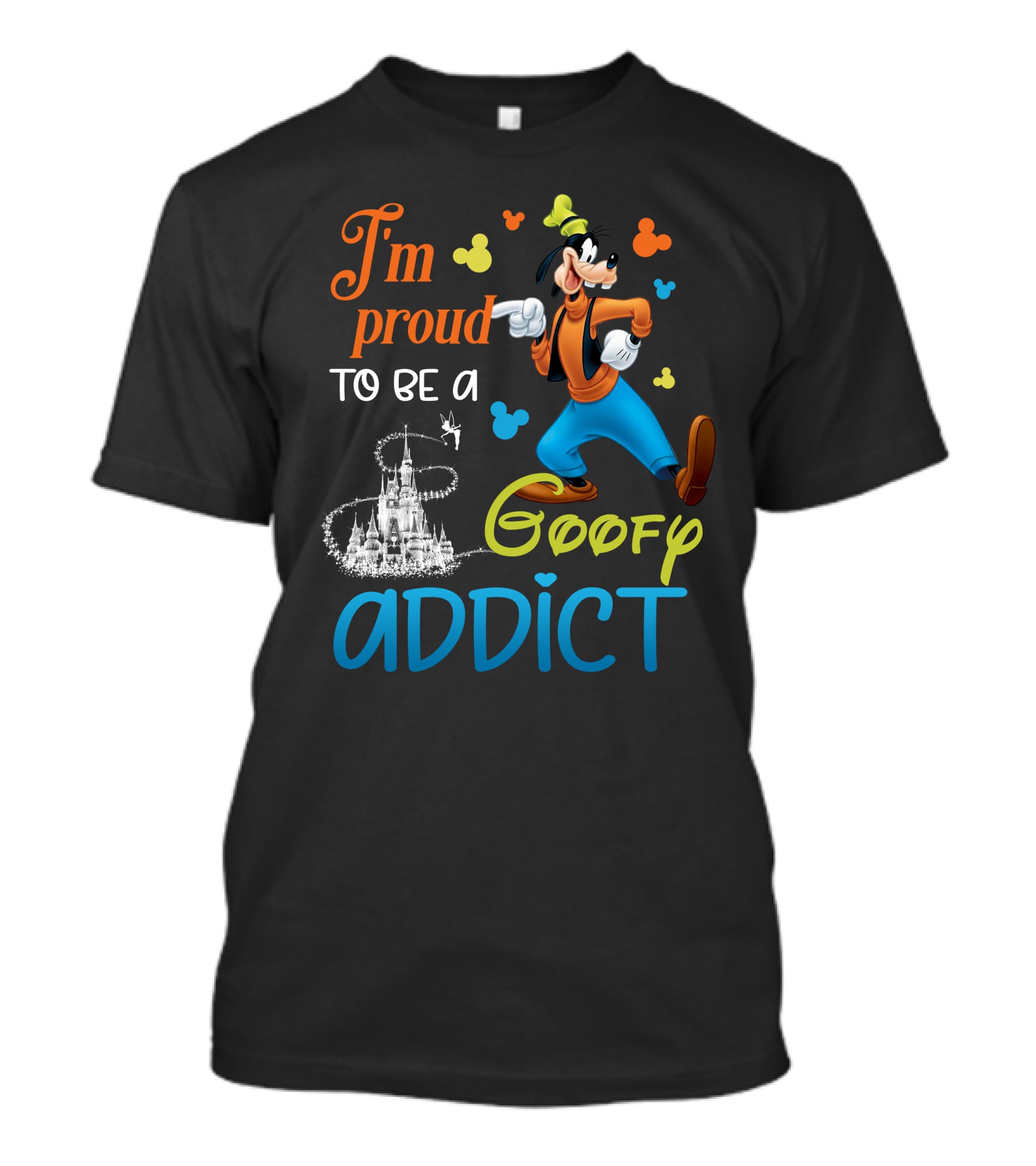 I'm Proud To Be A Goofy Addict Disney Castle T-Shirt
