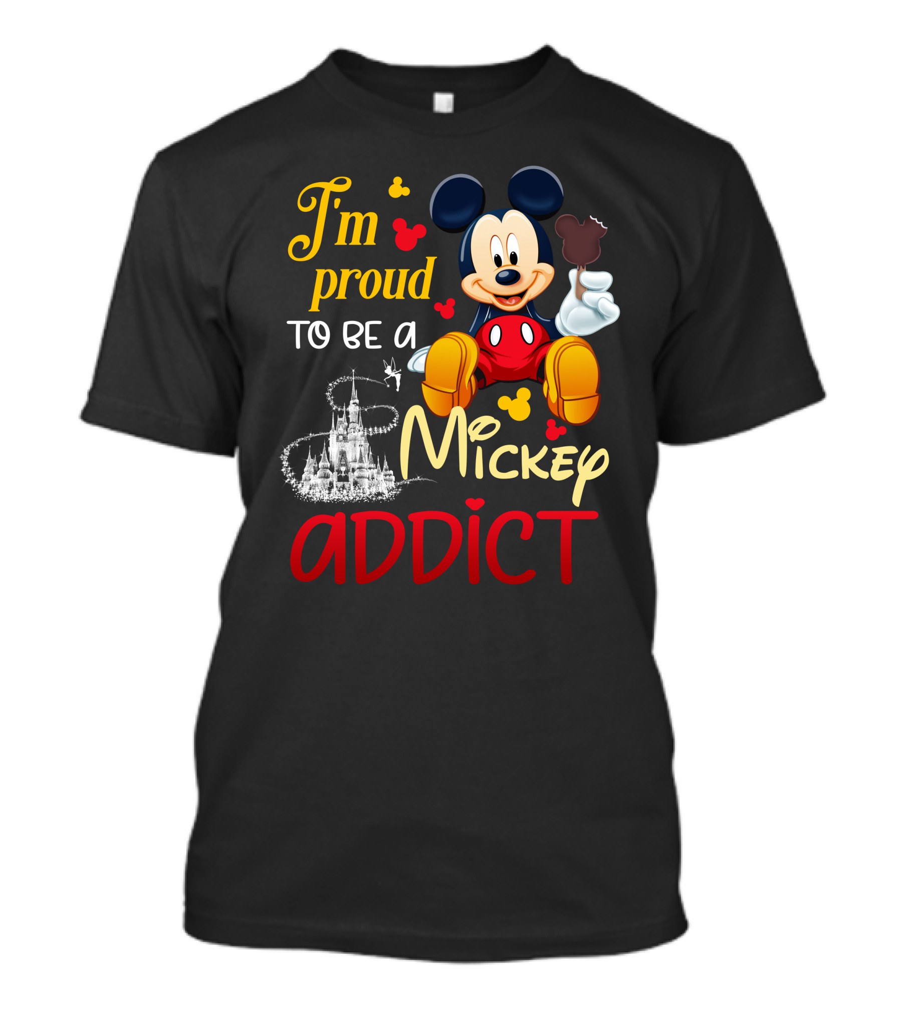 I'm Proud To Be A Mickey Addict T-Shirt