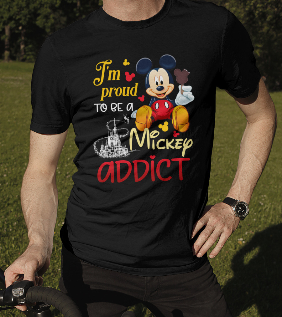I'm Proud To Be A Mickey Addict T-Shirt