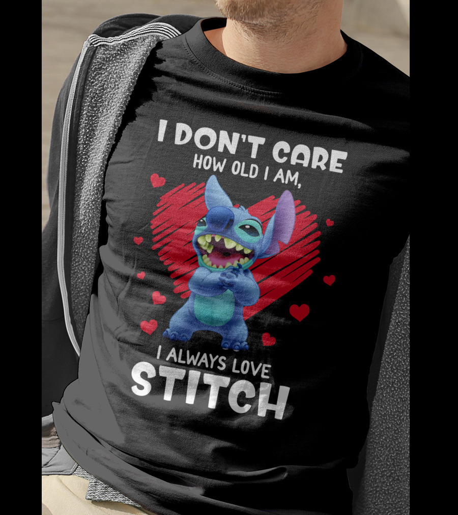 I Don't Care How Old I Am I Always Love Stitch T-Shirt