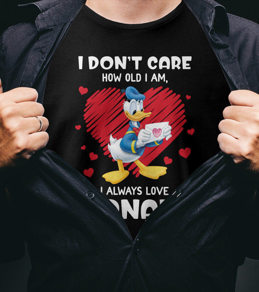 I Don't Care How Old I Am I Always Love Donald Duck Heart T-Shirt