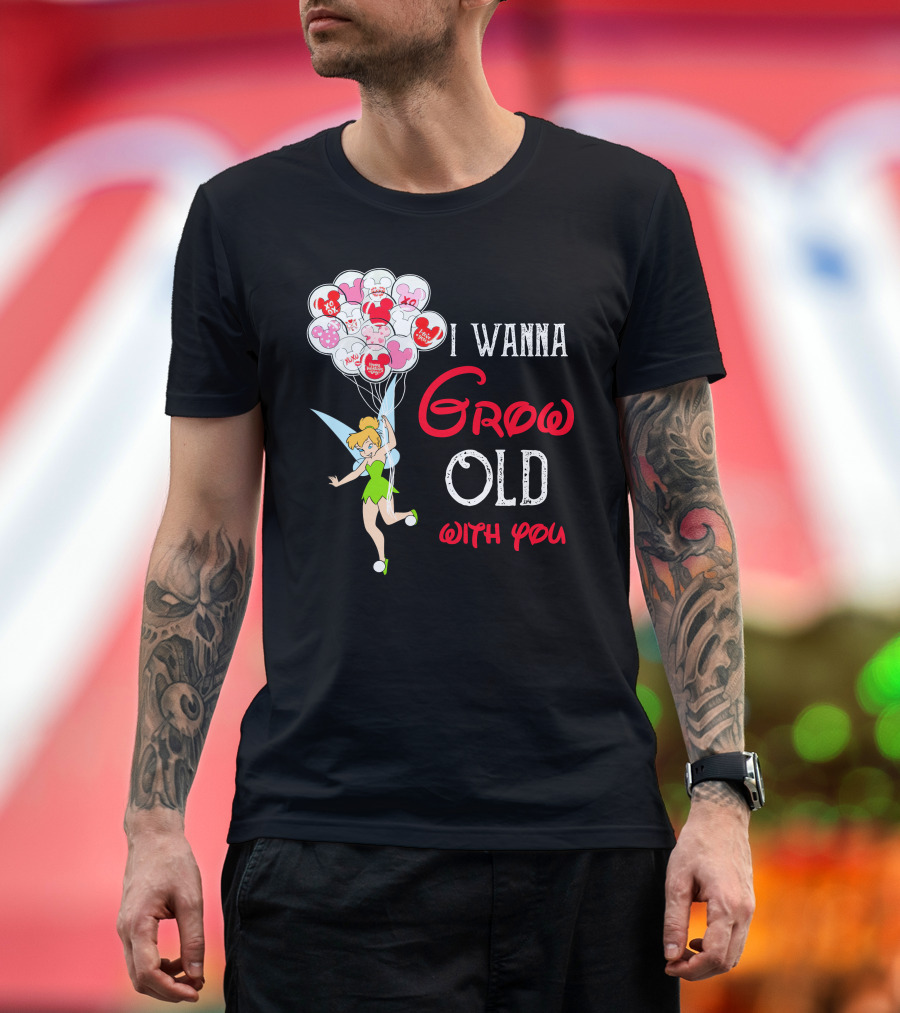 I Wanna Grow Old With You Tinkerbell Disney Balloons T-Shirt