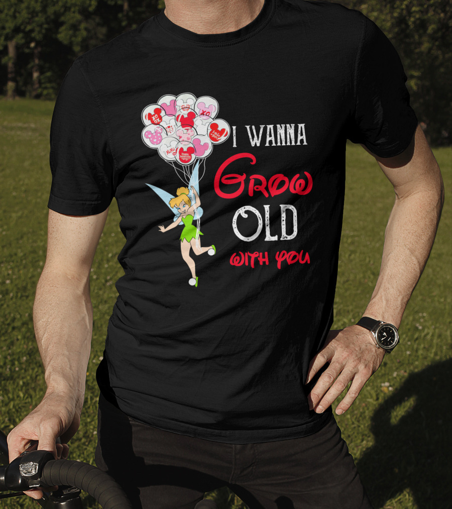 I Wanna Grow Old With You Tinkerbell Disney Balloons T-Shirt