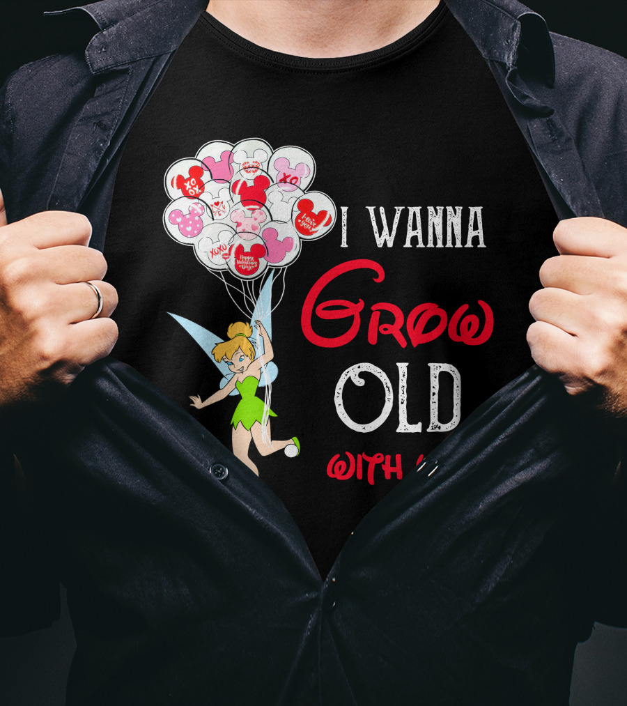 I Wanna Grow Old With You Tinkerbell Disney Balloons T-Shirt