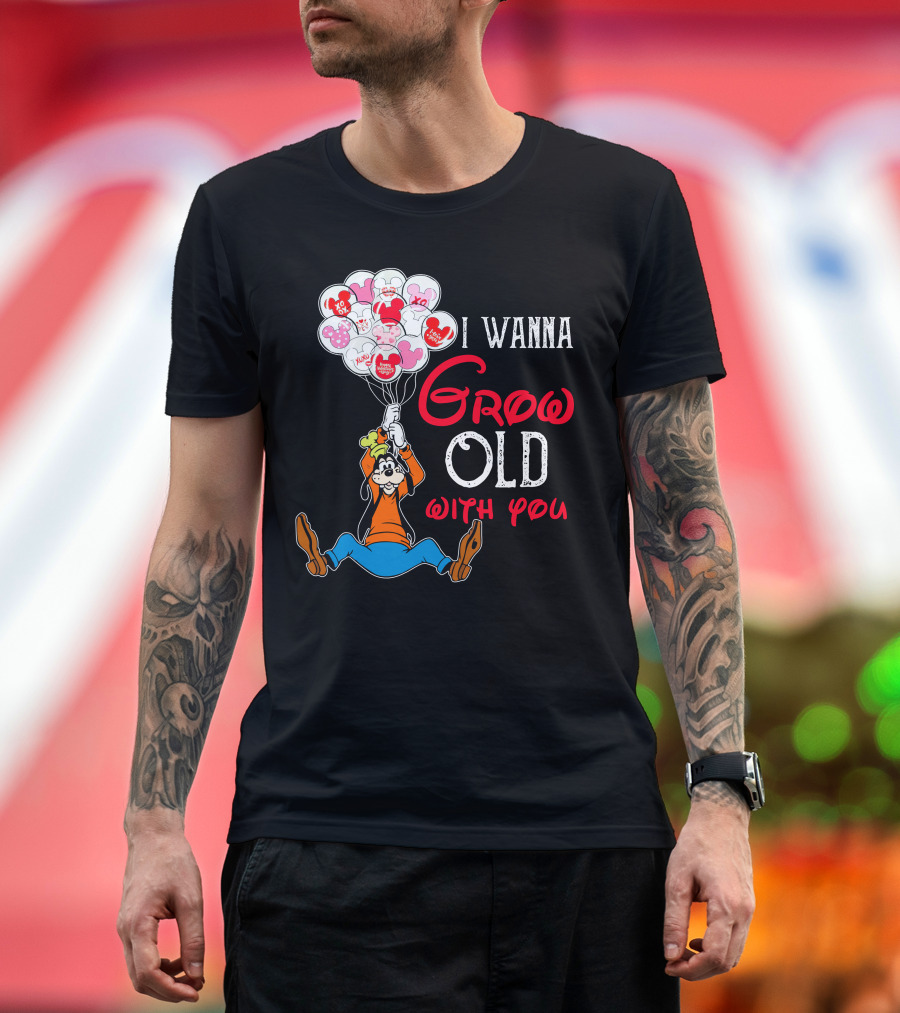 I Wanna Grow Old With You Goofy Balloons Hearts T-Shirt