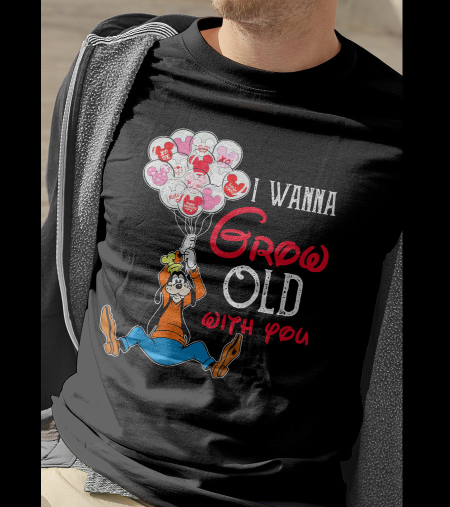 I Wanna Grow Old With You Goofy Balloons Hearts T-Shirt