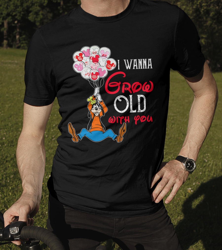 I Wanna Grow Old With You Goofy Balloons Hearts T-Shirt