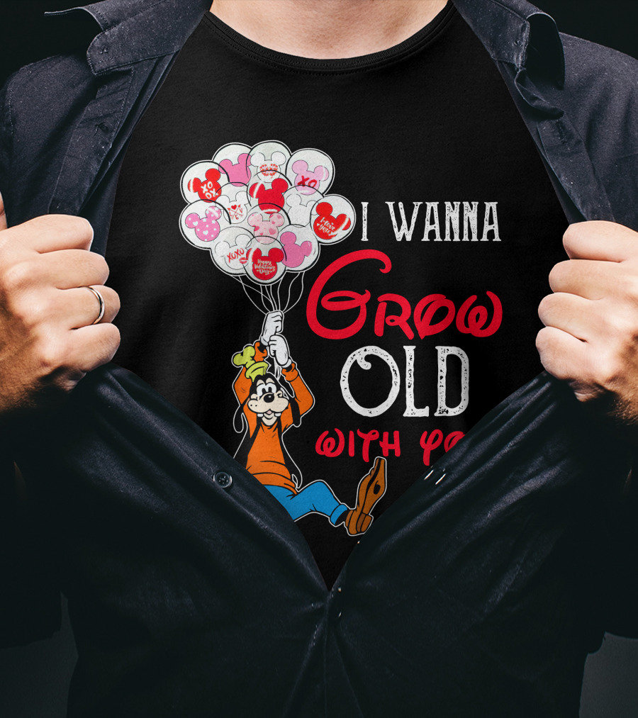 I Wanna Grow Old With You Goofy Balloons Hearts T-Shirt