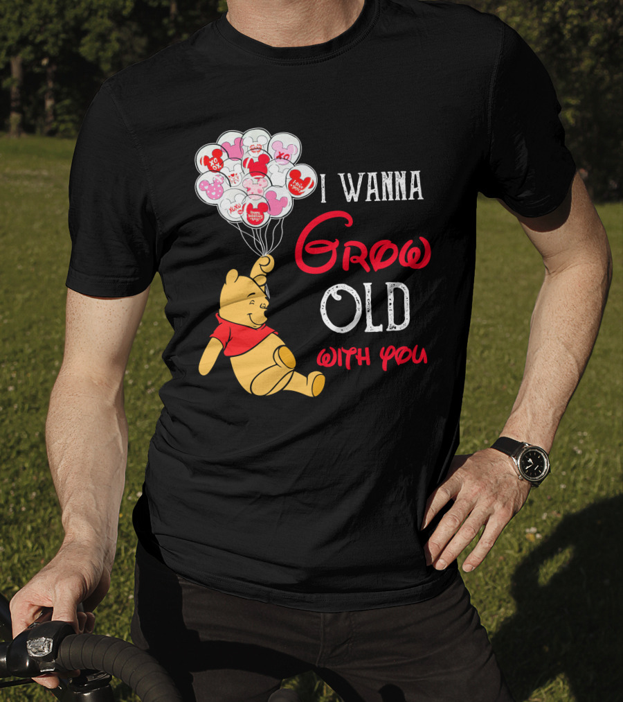 I Wanna Grow Old With You Pooh Balloons T-Shirt