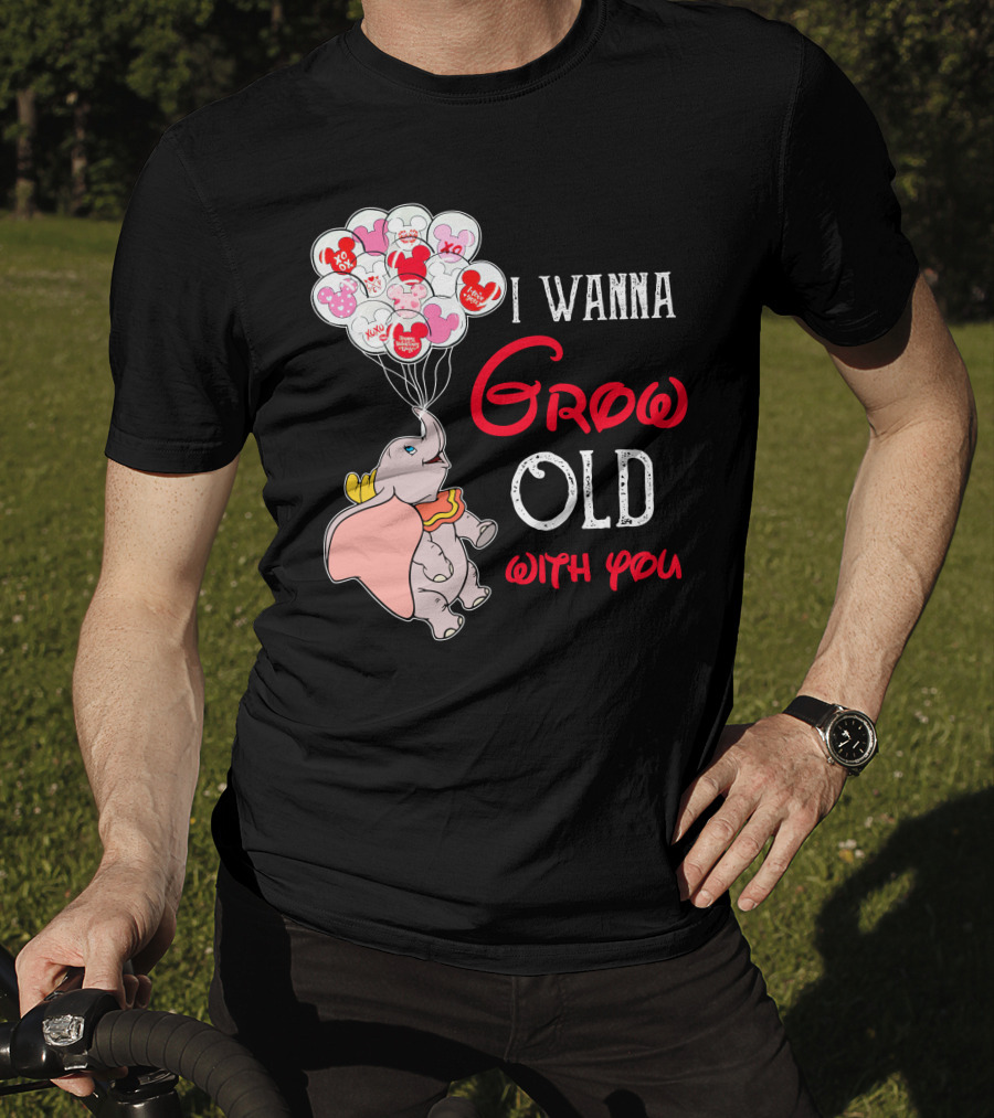 Dumbo I Wanna Grow Old With You Balloons T-Shirt