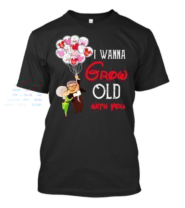 I Wanna Grow Old With You Carl And Ellie Balloons Hearts T-Shirt