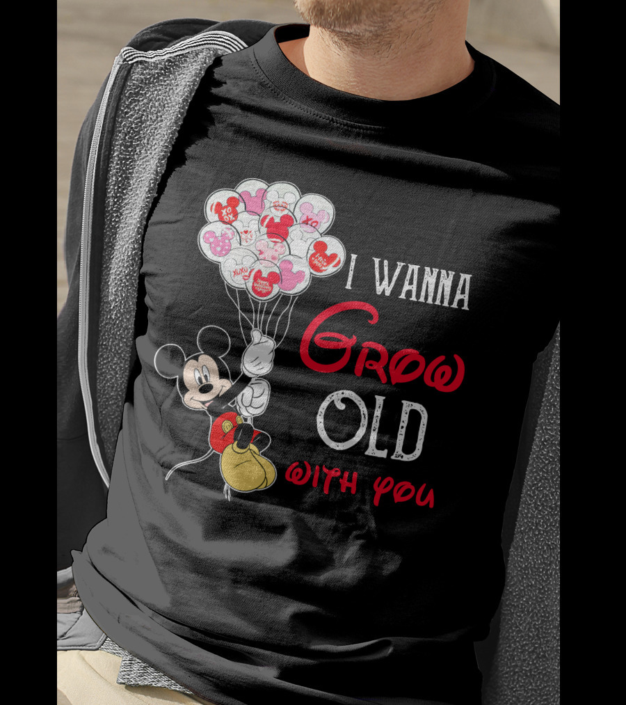 I Wanna Grow Old With You Mickey Balloons Xoxo Hugs Sweetheart Kisses T-Shirt