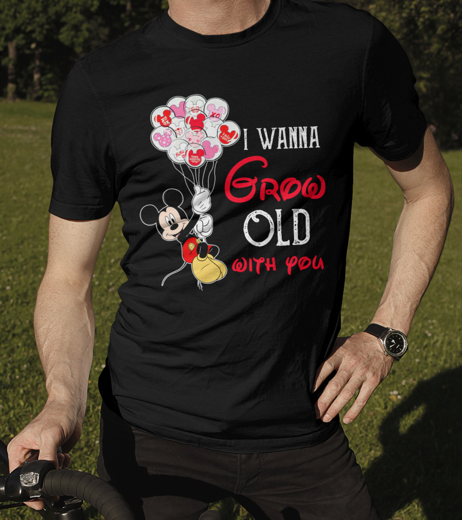 I Wanna Grow Old With You Mickey Balloons Xoxo Hugs Sweetheart Kisses T-Shirt