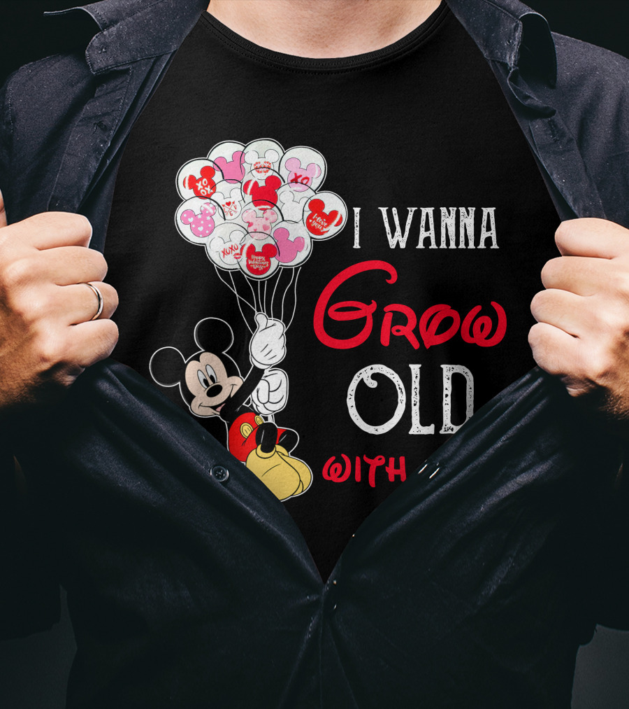 I Wanna Grow Old With You Mickey Balloons Xoxo Hugs Sweetheart Kisses T-Shirt
