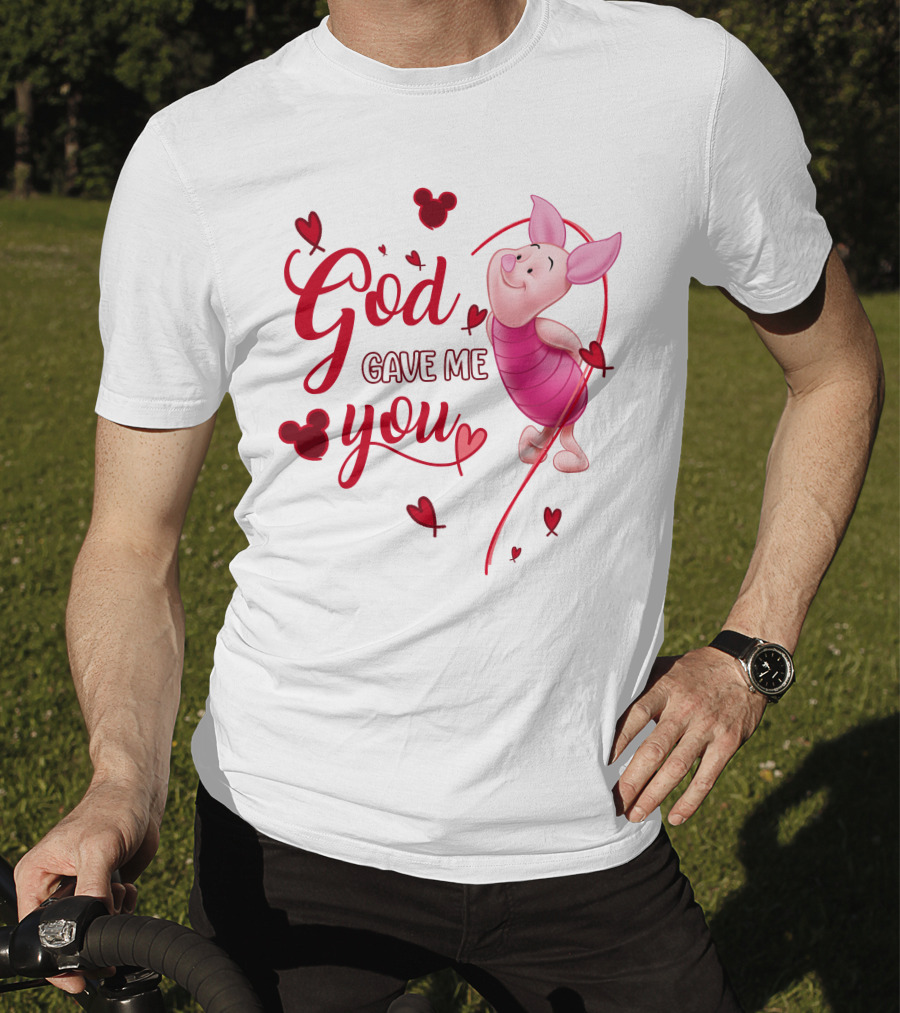 Piglet God Gave Me You Disney Hearts T-Shirt