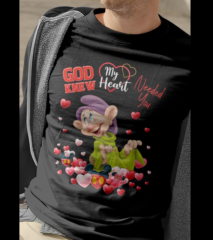 God Knew My Heart Needed You Dopey Hearts T-Shirt