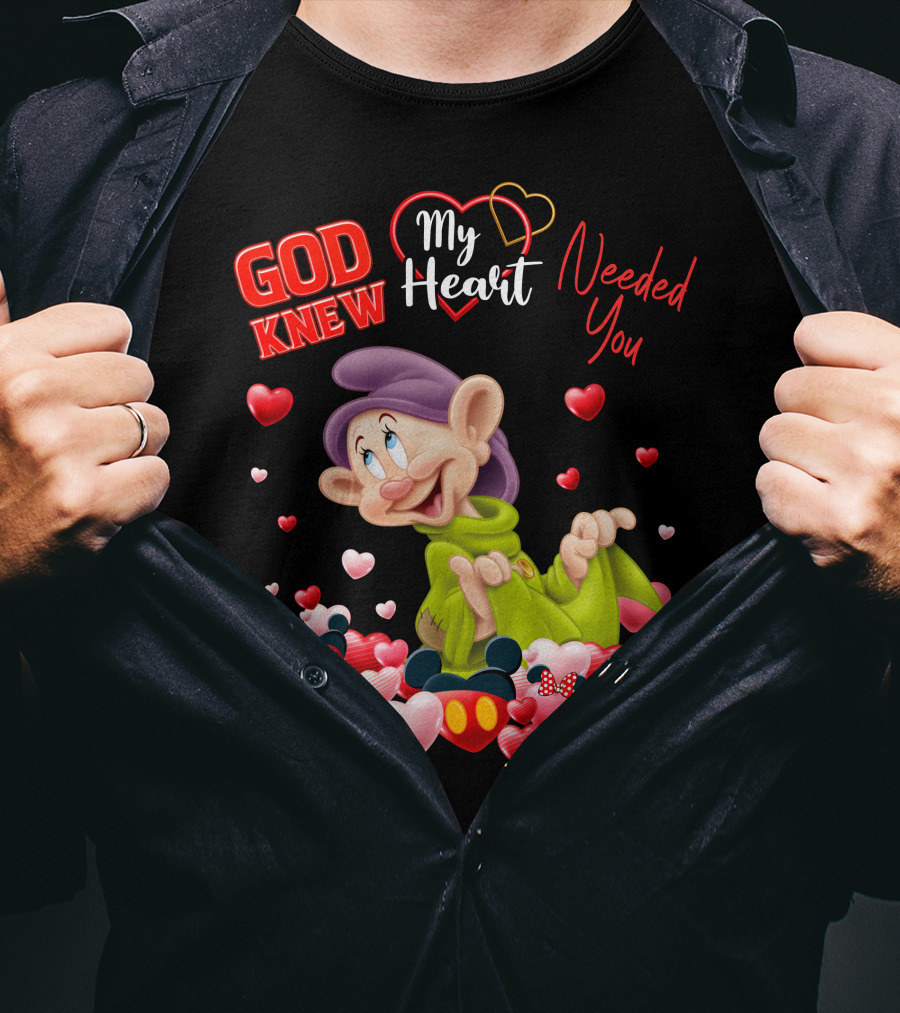 God Knew My Heart Needed You Dopey Hearts T-Shirt