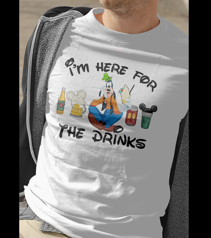 I'm Here For The Drinks Goofy Beverage Humor T-Shirt