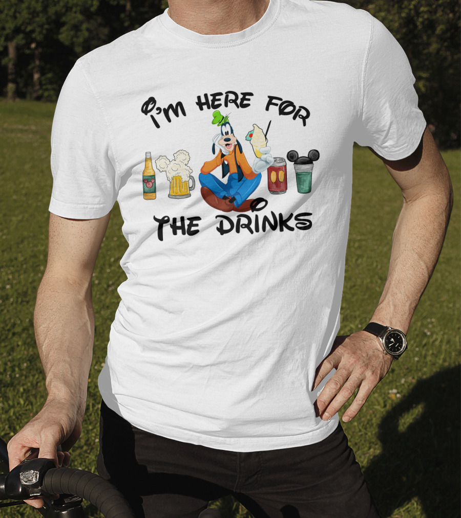 I'm Here For The Drinks Goofy Beverage Humor T-Shirt