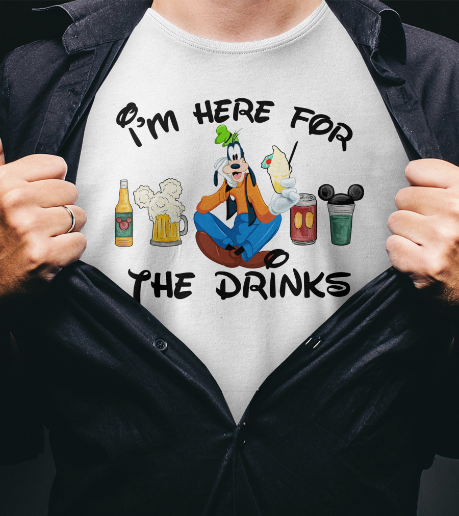 I'm Here For The Drinks Goofy Beverage Humor T-Shirt