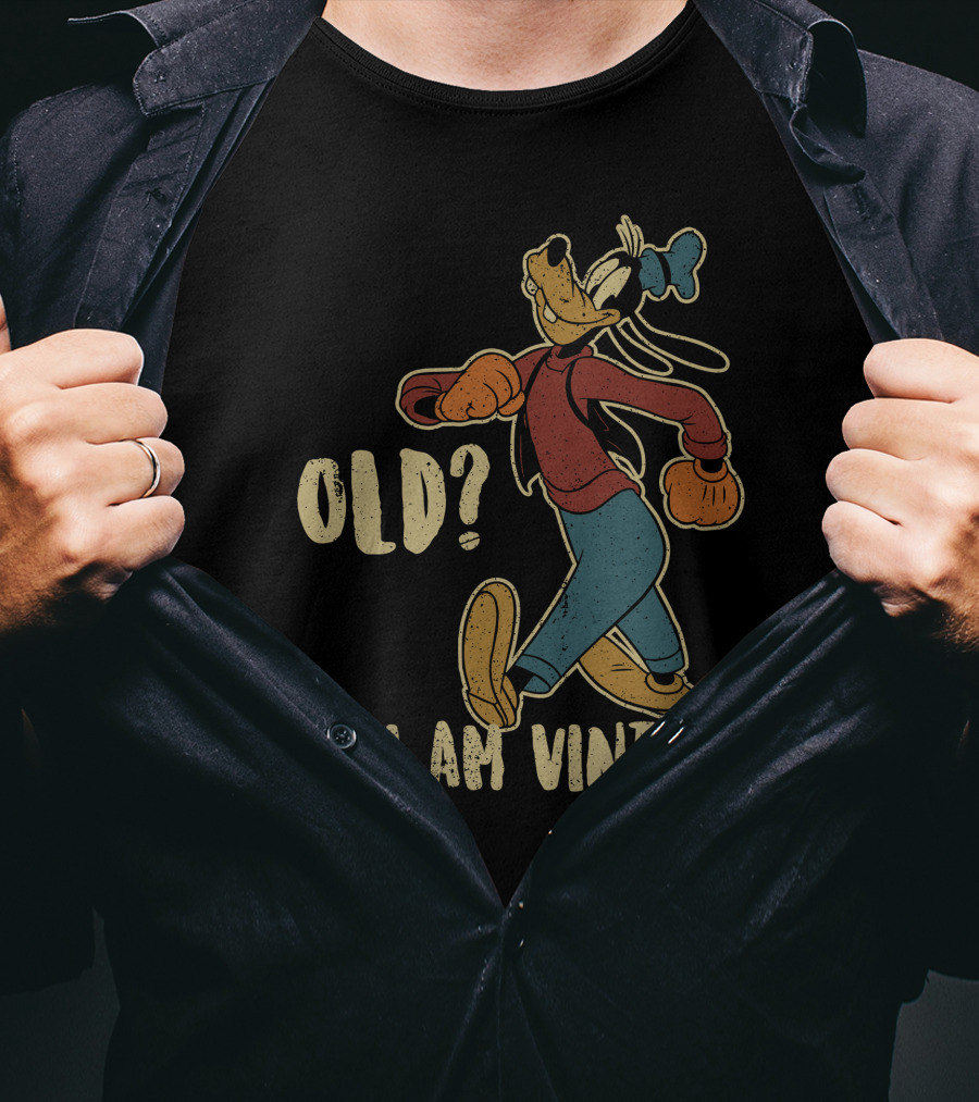 Goofy Old? No. I Am Vintage T-Shirt