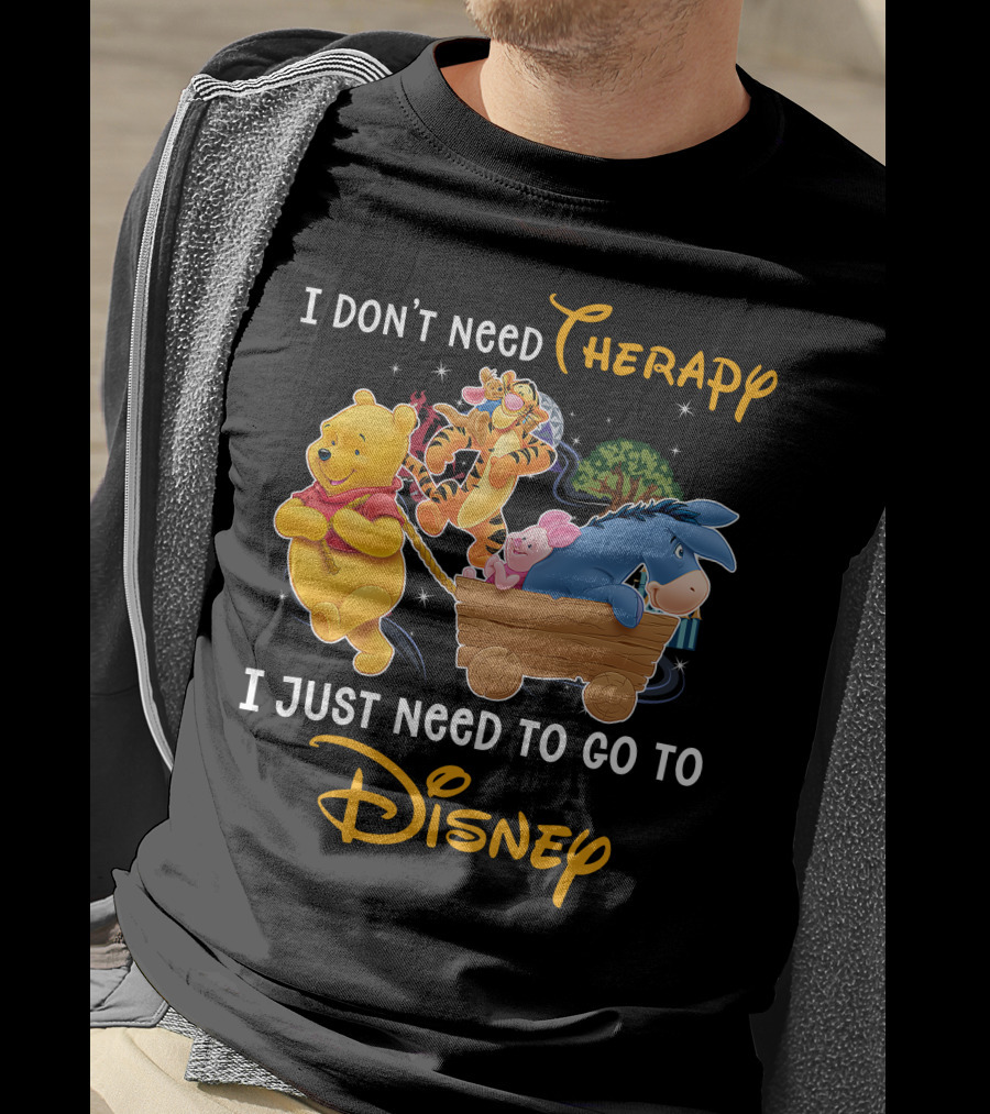 I Don't Need Therapy I Just Need To Go To Disney Winnie The Pooh T-Shirt